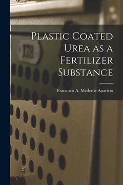 portada Plastic Coated Urea as a Fertilizer Substance (in English)