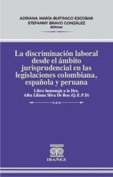 portada LA DISCRIMINACION LABORAL DESDE EL AMBITO JURISPRUDENCIAL EN LAS LEGISLACIONES COLOMBIANA, ESPAÑOLA Y PERUANA