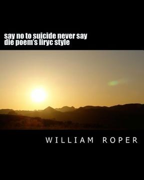 portada say no to suicide never say die poem's liryc style: say no to suicide never say die (en Inglés)