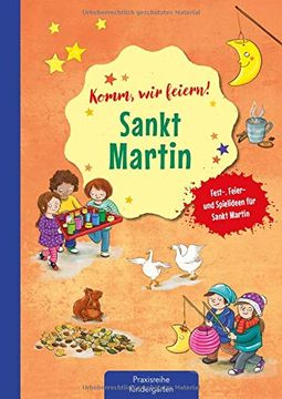 portada Komm wir Feiern! Sankt Martin: Fest-, Feier- und Spielideen für Sankt Martin (Die Praxisreihe für Kindergarten und Kita) (en Alemán)