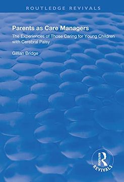 portada Parents as Care Managers: The Experiences of Those Caring for Young Children with Cerebral Palsy (in English)