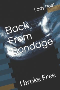 portada Back From Bondage: I broke Free (in English)