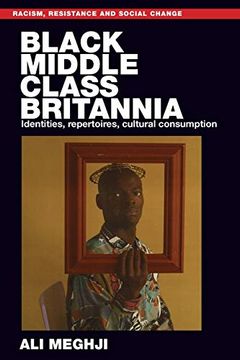 portada Black Middle-Class Britannia: Identities, Repertoires, Cultural Consumption (Racism, Resistance and Social Change)