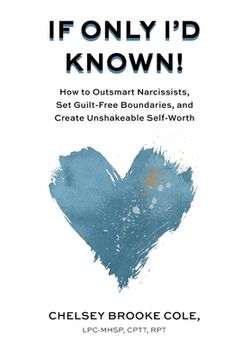 portada If Only I'd Known: How to Outsmart Narcissists, Set Guilt-Free Boundaries, and Create Unshakeable Self-Worth (en Inglés)
