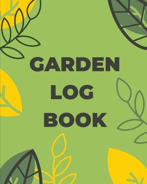 portada Garden Log Book: Gardening Planner, Planting Notebook, Plant Log Organizer, Gardener Handbook, Gardener's Gift (in English)