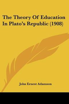 portada the theory of education in plato's republic (1908) (en Inglés)