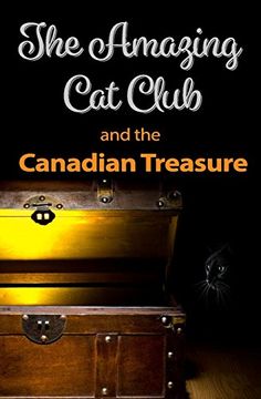 portada The Amazing Cat Club and the Canadian Treasure: Volume 1