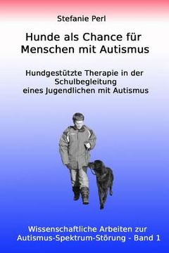 portada Hunde als Chance für Menschen mit Autismus: Hundgestützte Therapie in der Schulbegleitung eines Jugendlichen mit Autismus (en Alemán)