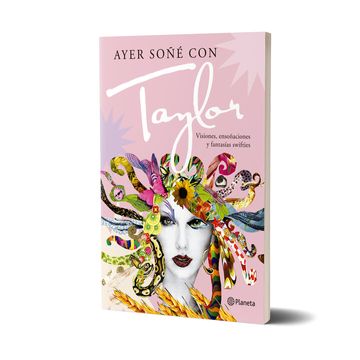 portada Ayer Soñé Con Taylor: Visiones, Ensoñaciones Y Fantasías Swifties / Last Night I Had a Dream about Taylor