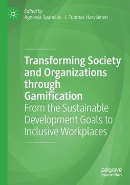 portada Transforming Society and Organizations Through Gamification: From the Sustainable Development Goals to Inclusive Workplaces (in English)