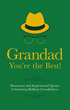 portada Grandad You're the Best!: Humorous and Inspirational Quotes Celebrating Brilliant Grandfathers (Gift)
