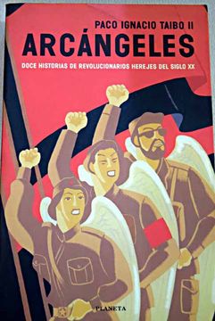 portada Arcángeles: doce historias de revolucionarios herejes del siglo XX