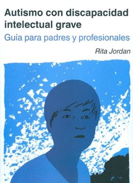 portada Autismo con Discapacidad Intelectual Grave. Guia Para Padres y pr Ofesionales (in Spanish)