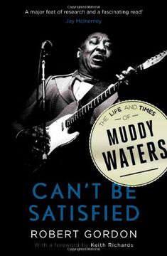 portada Can't be Satisfied: The Life and Times of Muddy Waters (en Inglés)