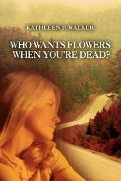 portada who wants flowers when you're dead? (en Inglés)