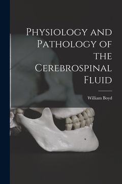 portada Physiology and Pathology of the Cerebrospinal Fluid [microform] (in English)