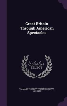 portada Great Britain Through American Spectacles (in English)