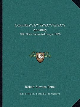 portada columbiaa acentsacentsa a-acentsa acentss apostasy: with other poems and essays (1899) (en Inglés)