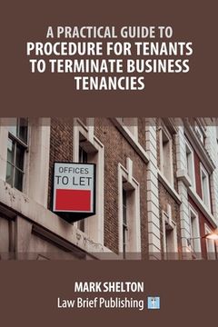portada A Practical Guide to Procedure for Tenants to Terminate Business Tenancies (en Inglés)