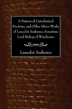 portada a pattern of catechistical doctrine, and other minor works of lancelot andrewes, sometime lord bishop of winchester (in English)