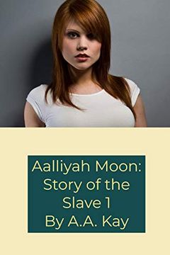 portada Aalliyah Moon: Story of the Slave 1 (en Inglés)