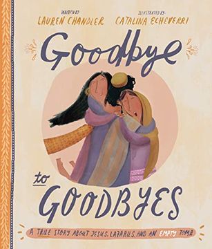 portada Goodbye to Goodbyes: A True Story About Jesus, Lazarus, and an Empty Tomb 