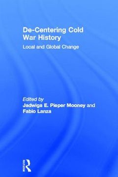 portada de-centering cold war history: local and global change (in English)