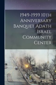 portada 1949-1959 10th Anniversary Banquet Adath Israel Community Center (in English)