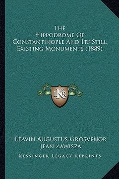 portada the hippodrome of constantinople and its still existing monuments (1889) (en Inglés)