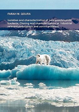 portada isolation and characterization of new psychrophilic bacteria; cloning and characterization of industrial relevant pullulanase and serine protease (en Inglés)