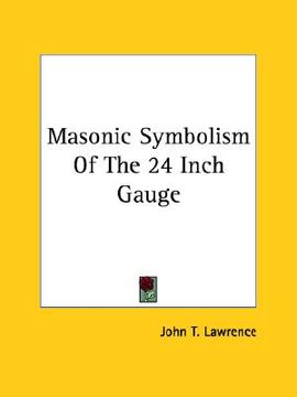 portada masonic symbolism of the 24 inch gauge (in English)
