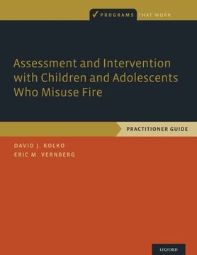 portada Assessment and Intervention with Children and Adolescents Who Misuse Fire: Practitioner Guide (Programs That Work)