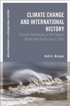 portada Climate Change and International History: Negotiating Science, Global Change, and Environmental Justice (en Inglés)