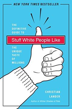 portada Stuff White People Like: A Definitive Guide to the Unique Taste of Millions (en Inglés)