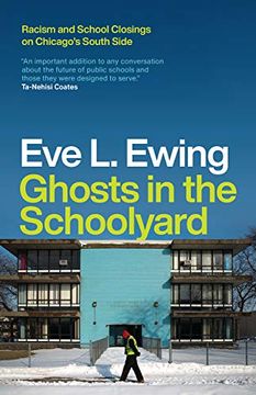 portada Ghosts in the Schoolyard: Racism and School Closings on Chicago's South Side (en Inglés)