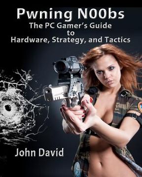 portada pwning n00bs - the pc gamer's guide to hardware, strategy, and tactics (in English)