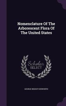 portada Nomenclature Of The Arborescent Flora Of The United States (en Inglés)