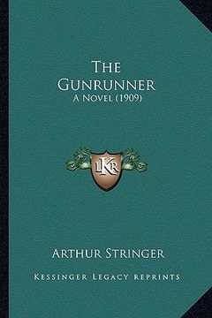 portada the gunrunner the gunrunner: a novel (1909) a novel (1909) (en Inglés)