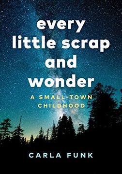portada Every Little Scrap and Wonder: A Small-Town Childhood (en Inglés)
