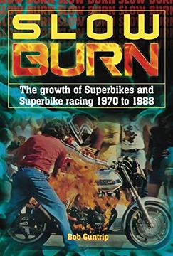 portada Slow Burn: The Growth of Superbikes & Superbike Racing 1970 to 1988 (en Inglés)