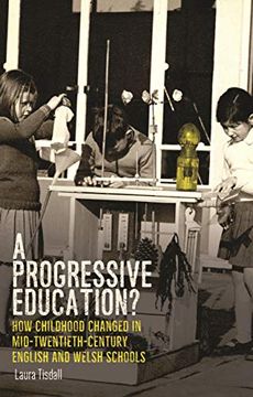 portada A Progressive Education?: How Childhood Changed in Mid-Twentieth-Century English and Welsh Schools (en Inglés)
