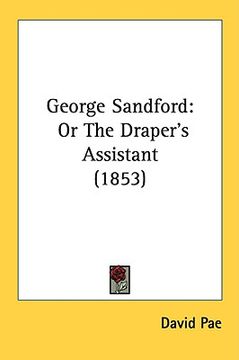 portada george sandford: or the draper's assistant (1853) (en Inglés)