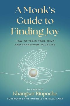 portada A Monk's Guide to Finding Joy: How to Train Your Mind and Transform Your Life (en Inglés)
