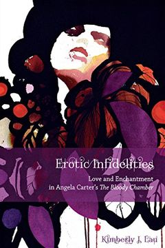 portada Erotic Infidelities: Love and Enchantment in Angela Carter's the Bloody Chamber (Series in Fairy-Tale Studies)