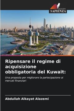 portada Ripensare il regime di acquisizione obbligatoria del Kuwait (en Italiano)