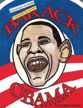 portada Historically Accurate Politically Incorrect BARACK OBAMA Coloring Book (en Inglés)