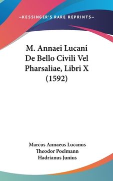 portada M. Annaei Lucani De Bello Civili Vel Pharsaliae, Libri X (1592) (en Latin)