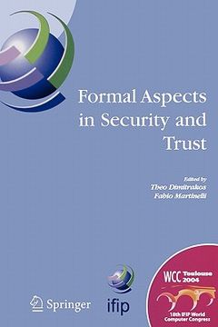 portada formal aspects in security and trust: ifip tc1 wg1.7 workshop on formal aspects in security and trust (fast), world computer congress, august 22-27, 2 (in English)