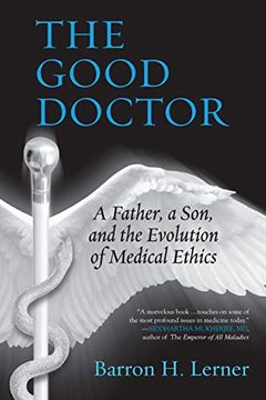 portada The Good Doctor: A Father, a Son, and the Evolution of Medical Ethics (en Inglés)
