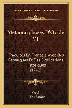 portada Metamorphoses D'Ovide V1: Traduites En Francois, Avec Des Remarques Et Des Explications Historiques (1742) (en Francés)